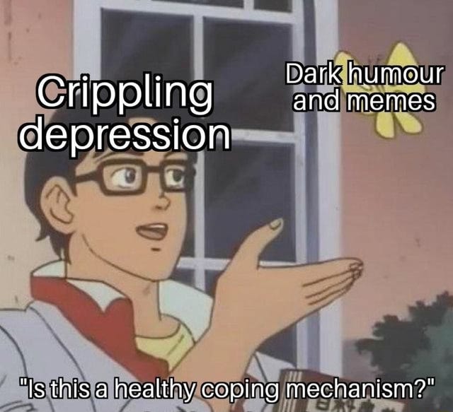 "Is this a butterfly meme" anime guy with glasses standing in front of window holding up hand. Caption: guy is "Crippling depression", Butterly is "dark humor and memes" and main caption asks "is this a healthy coping mechanism?"