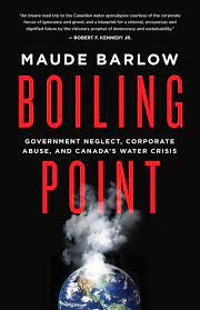Boiling Point: Government Neglect, Corporate Abuse, and Canada's Water  Crisis : Barlow, Maude: Amazon.com.mx: Libros