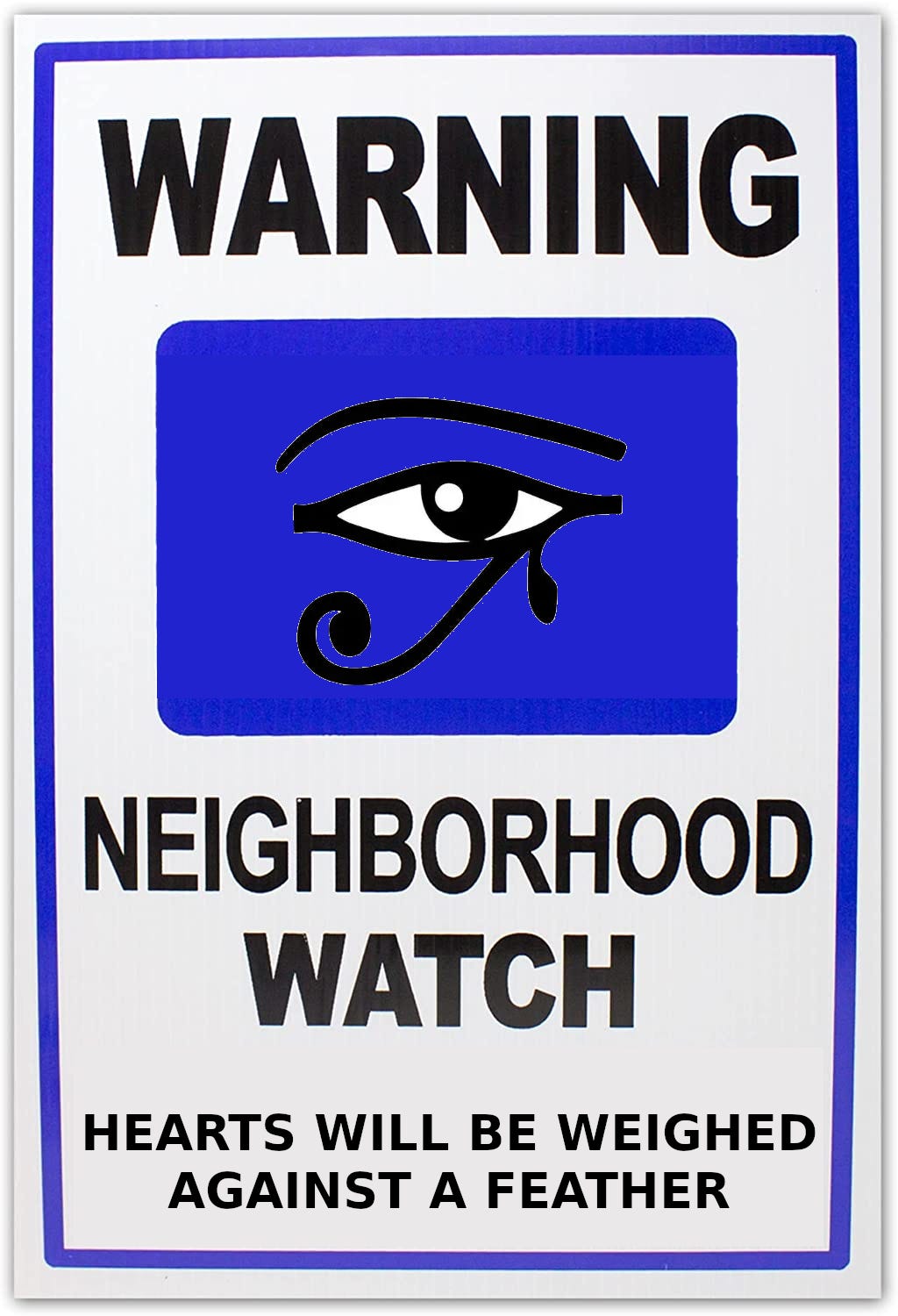 Neighborhood Watch sign featuring ‘The Eye of Ra’ Egyptian Sun God.  In their tradition the hearts of those who’re deceased are weighed in judgement. 