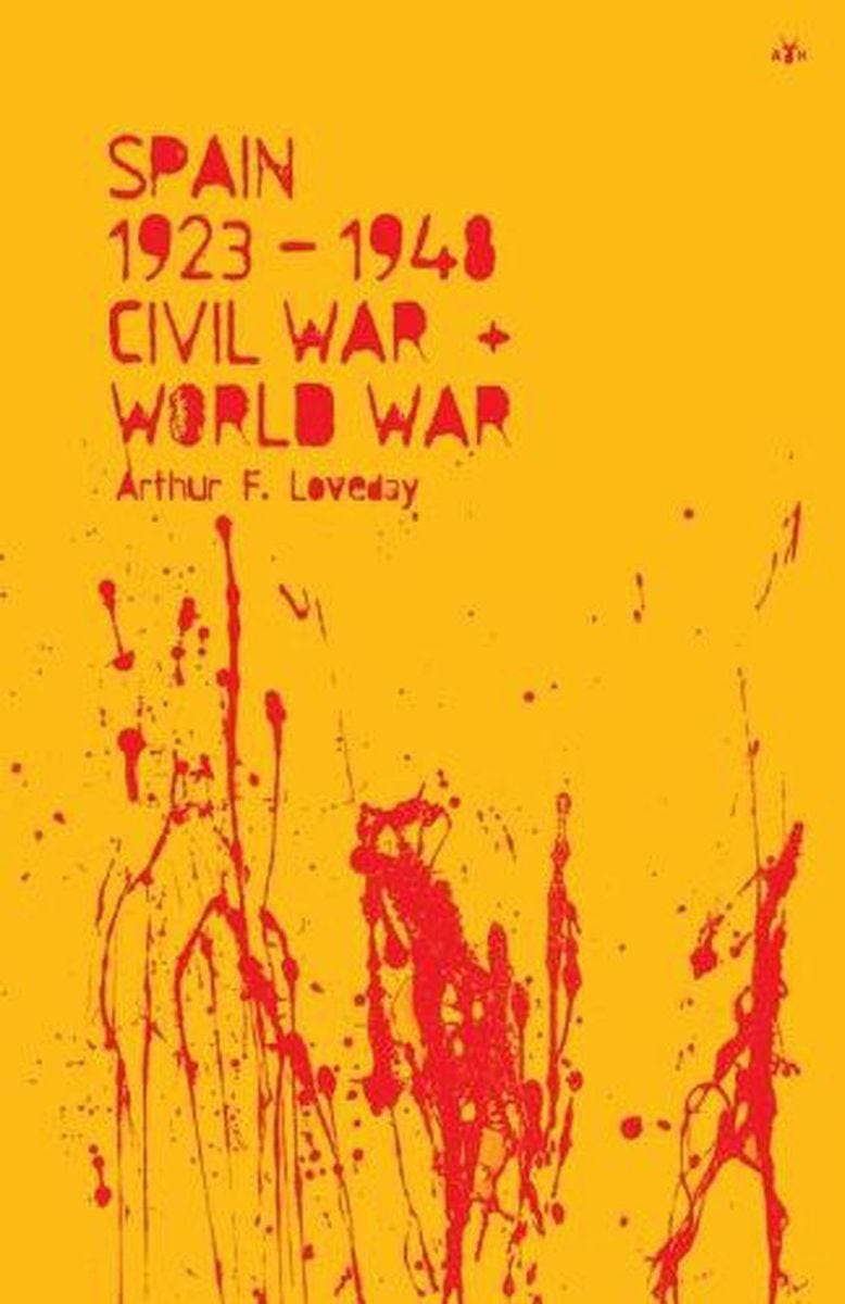 Spain, 1923-1948 Civil War and World War by Arthur F. Loveday (English) Paperbac 9781953730008 ...