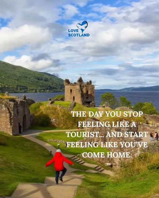 May be an image of 1 person, the Cotswolds and text that says "LOVE SCOTLAND THE DAY YOU STOP FEELING LIKE A TOURIST... AND START GRYn FEELING LIKE YOU'VE COME HOME."