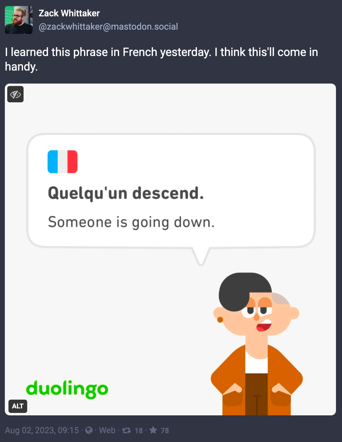 duo lingo lesson - caption “I learned this phrase in French yesterday. I think it’ll come in handy.” Image of the duo lingo character saying “Quelqu’un descend.” Translated as “Someone is going down.”