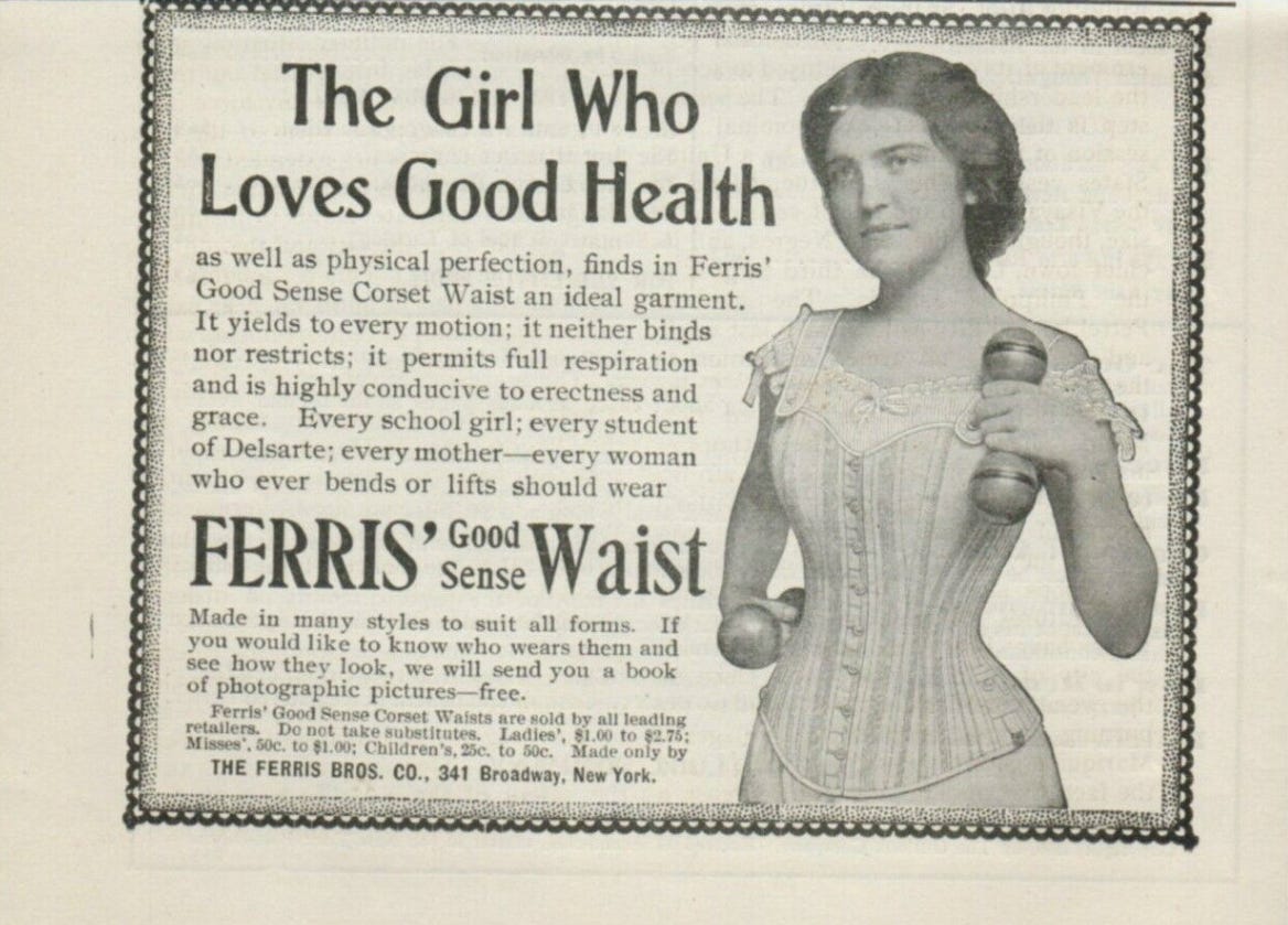 Vintage ad for Ferris corset extolling the health benefits of their garment for erectness and grace.