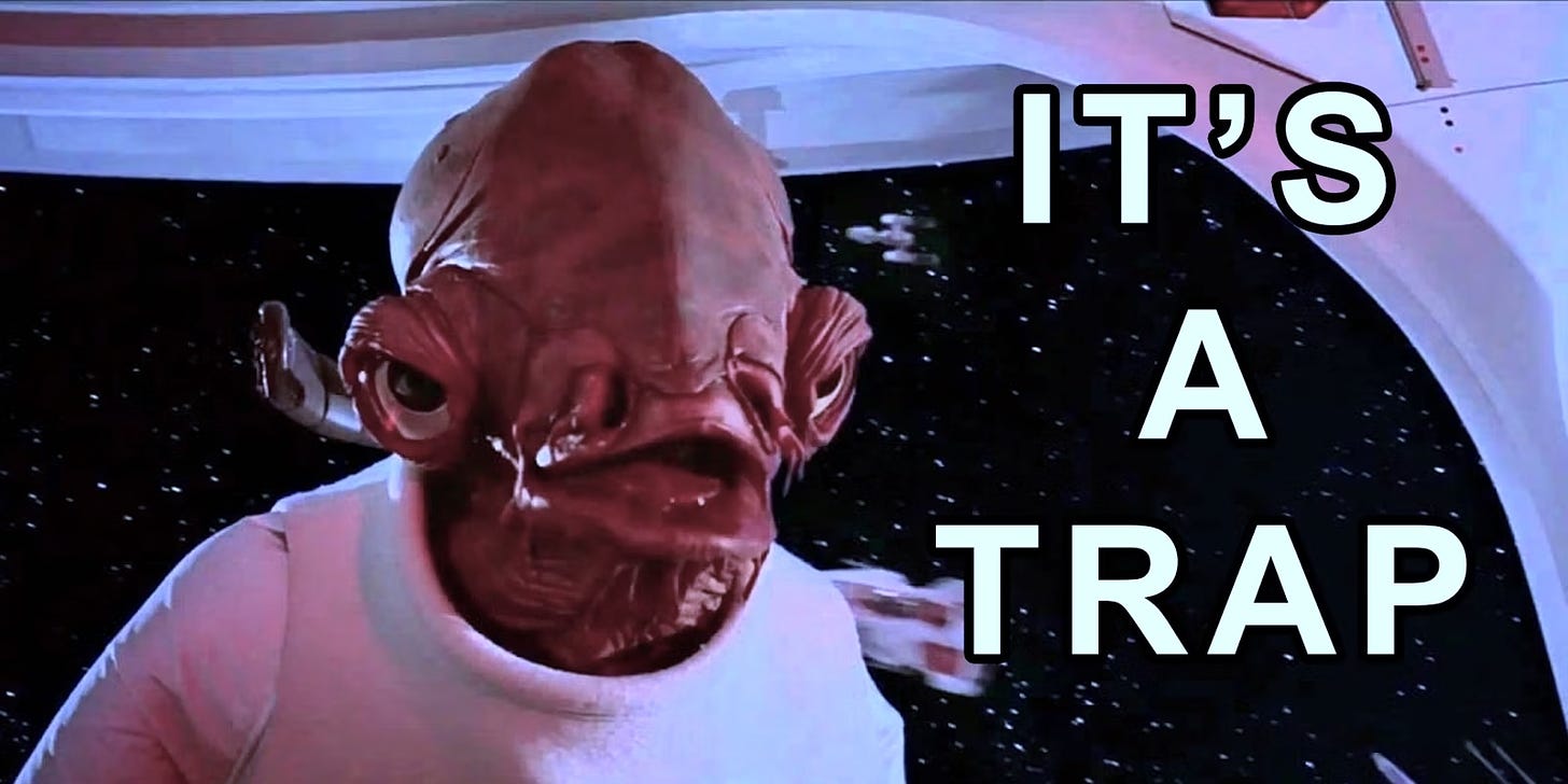 The "it's a trap" meme from Star Wars