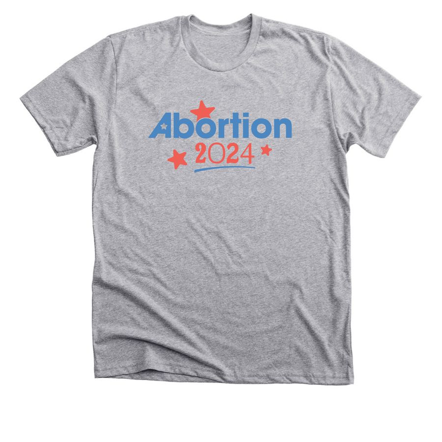 Abortion 2024, a Dark Heather Grey Premium Unisex Tee