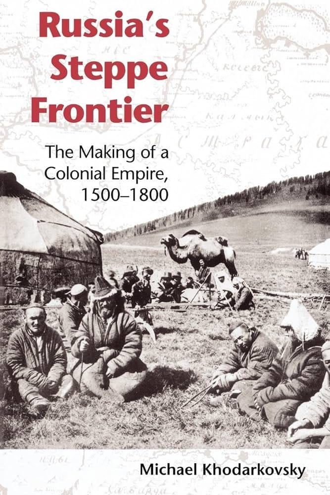 Russia's Steppe Frontier: The Making of a Colonial Empire, 1500-1800:  Khodarkovsky, Michael: 9780253217707: Books - Amazon.ca
