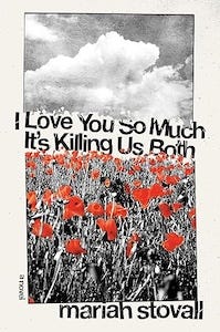 I Love You So Much It’s Killing Us Both by Mariah Stovall  book cover