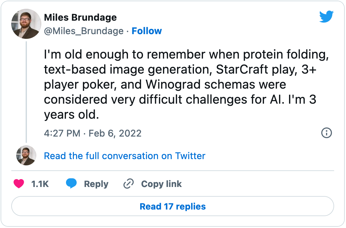 February 6, 2022 tweet from Miles Brundage reading "I'm old enough to remember when protein folding, text-based image generation, StarCraft play, 3+ player poker, and Winograd schemas were considered very difficult challenges for AI. I'm 3 years old."
