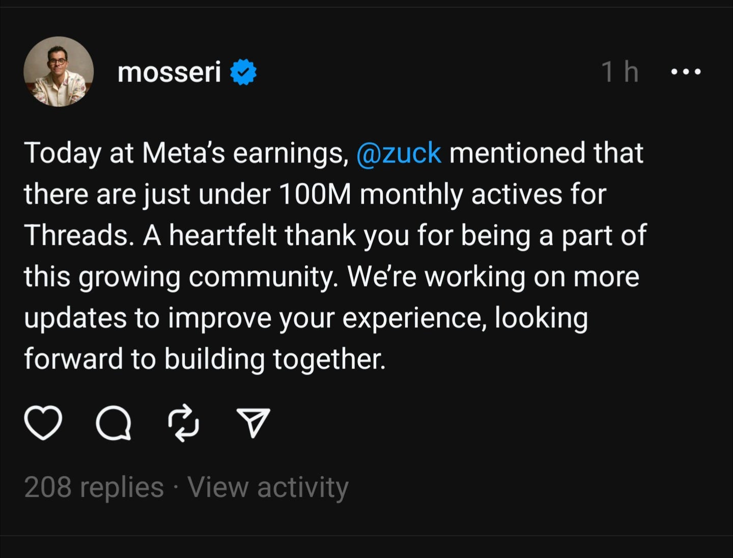 May be an image of 1 person and text that says 'mosseri Today at Meta's earnings, @zuck mentioned that there are just under 100M monthly actives for Threads A heartfelt thank you for being a part of this growing community. We're working on more updates to improve your experience, looking forward to building together.'