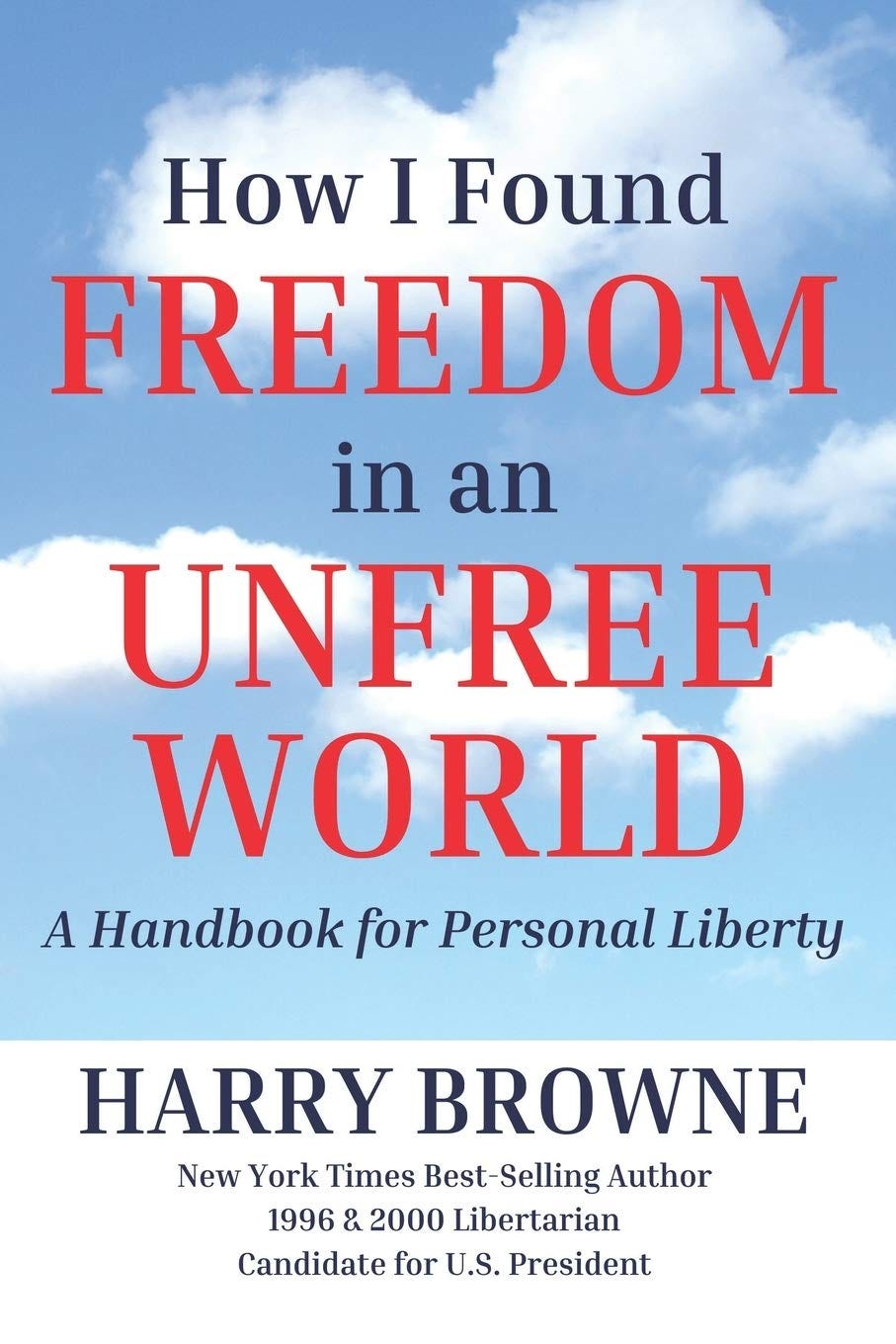 How I Found Freedom in an Unfree World: a Handbook for Personal Liberty :  Browne, Harry: Amazon.in: Books