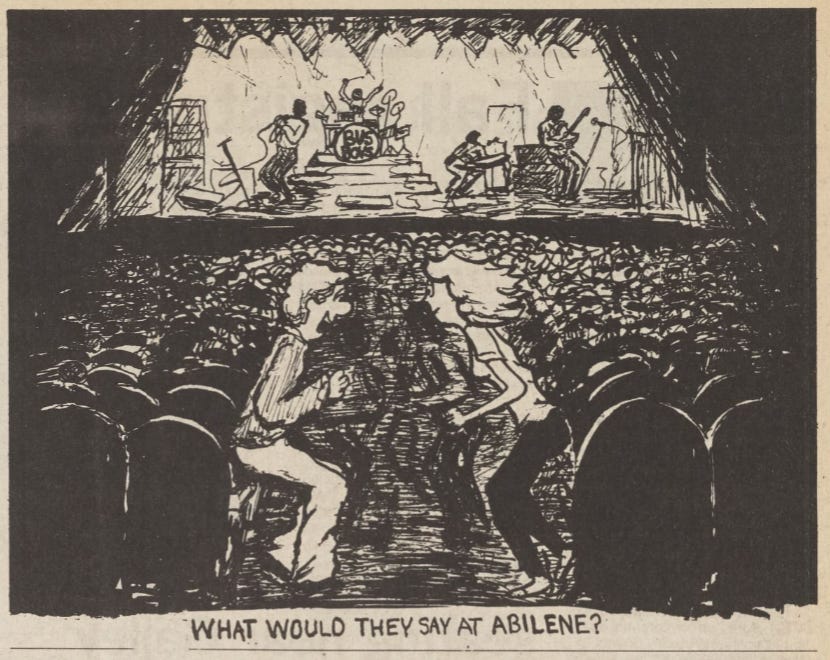 "What would they say at Abilene?" from the Graphic for 1984-02-09, p. A4
https://pepperdine.contentdm.oclc.org/digital/collection/PDNP05/id/4768/rec/2