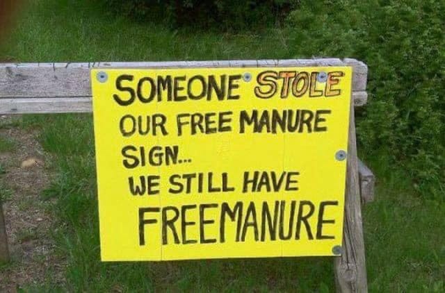 May be an image of text that says 'SOMEONE STOLE OUR FREE MANURE SIGN... WE STILL HAVE FREEMANURE'
