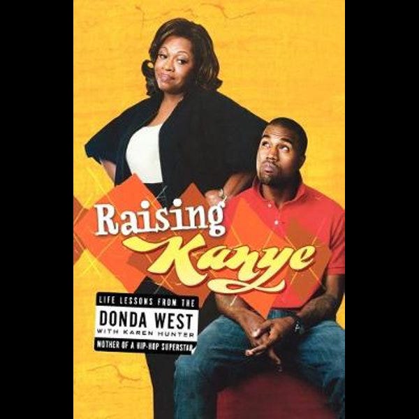 Raising Kanye, Life Lessons from the Mother of a Hip-Hop Superstar by Donda  West | 9781416544784 | Booktopia