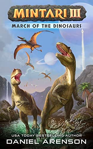 March of the Dinosaurs (Mintari Book 3) by [Daniel Arenson]