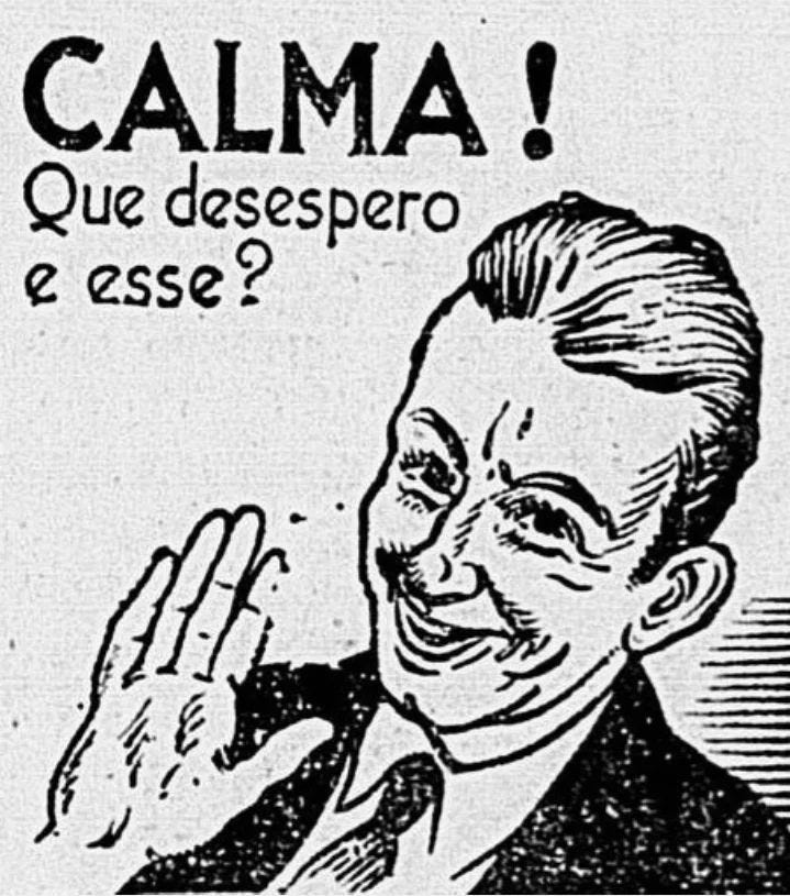 imagem desenhada, em preto e branco, com um homem sorrindo, com a mão espalmada em direção ao observador.  acima e à esquerda da figura está a inscrição “CALMA! Que desespero é esse?”