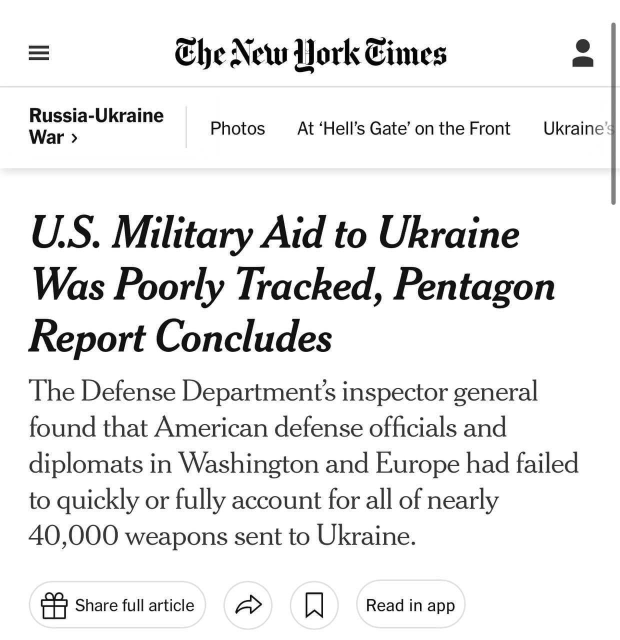 Lehet, hogy egy kép erről: térkép és , szöveg, amely így szól: „The New Hork Times Russia- -Ukraine War > Photos At 'Hell's Gate' on the Front Ukraine' U.S. Military Aid to Ukraine Was Poorly Tracked, Pentagon Report Concludes The Defense Department's inspector general found that American defense officials and diplomats in Washington and Europe had failed to quickly or fully account for all of nearly 40,000 weapons sent to Ukraine. Share full article Read in app”