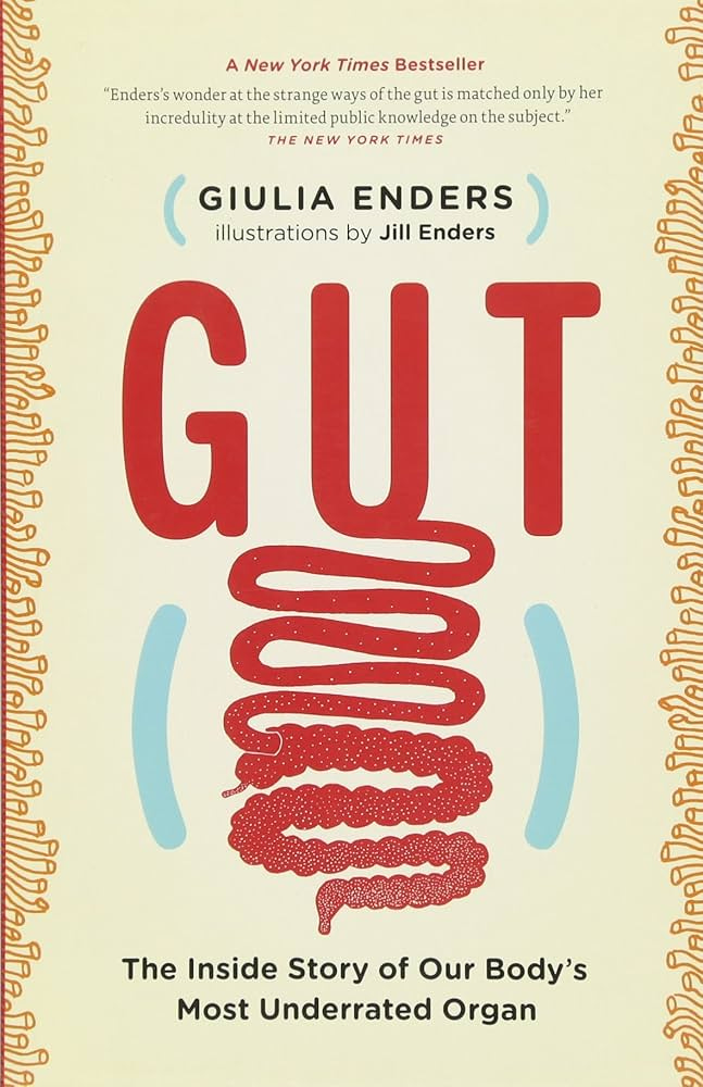 Gut: The Inside Story of Our Body's Most Underrated Organ