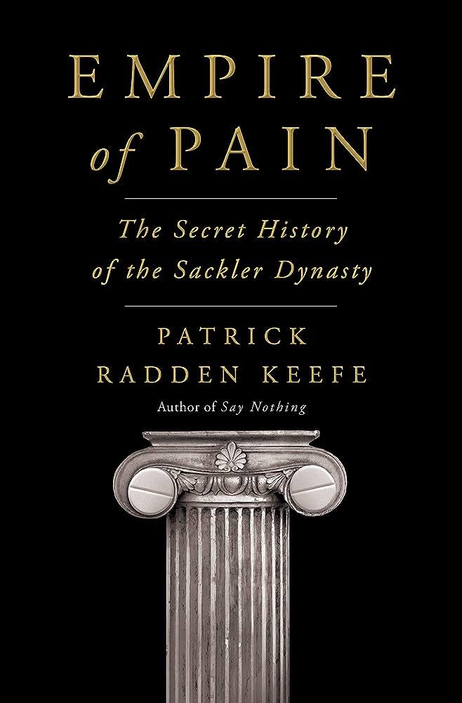 Empire of Pain: The Secret History of the Sackler Dynasty: 9780385545686:  Keefe, Patrick Radden: Books - Amazon.com