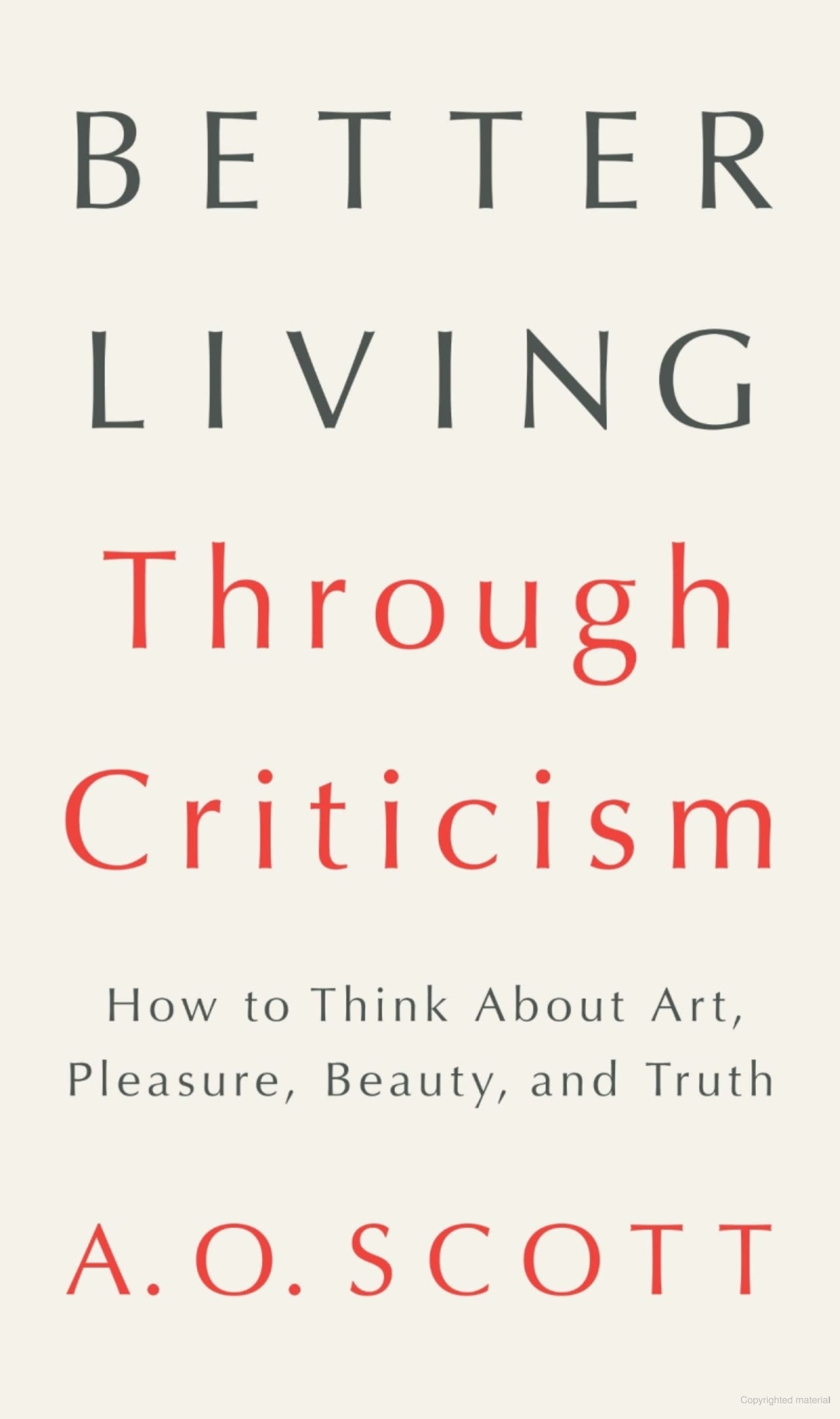 Book cover of Better Living Through Criticism by A.O. Scott