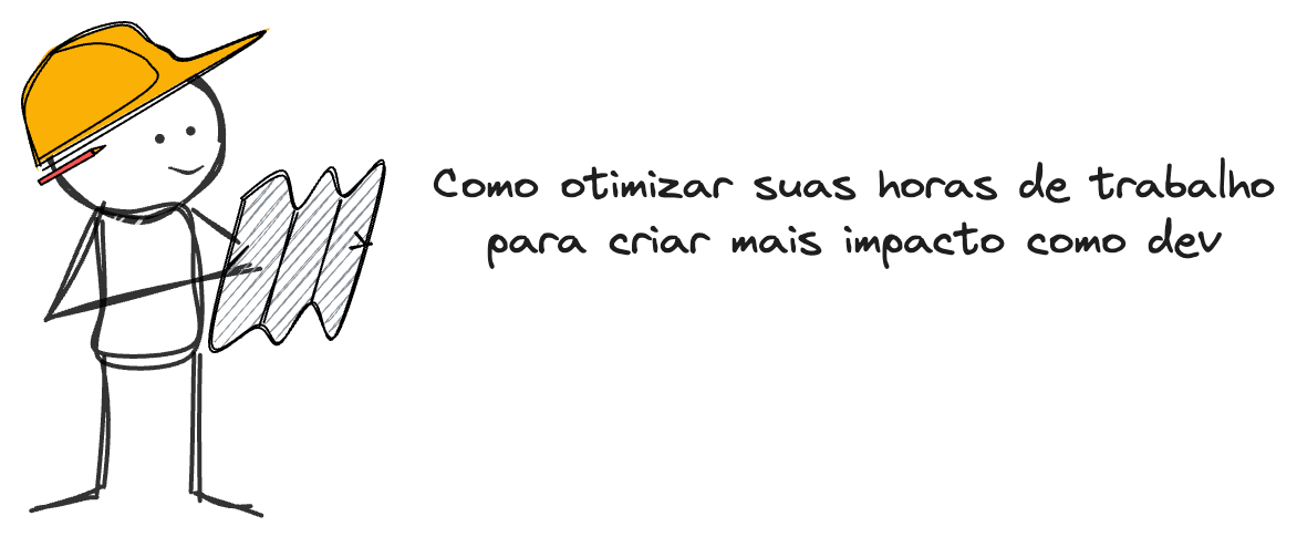 Como otimizar suas horas de trabalho para criar mais impacto como dev