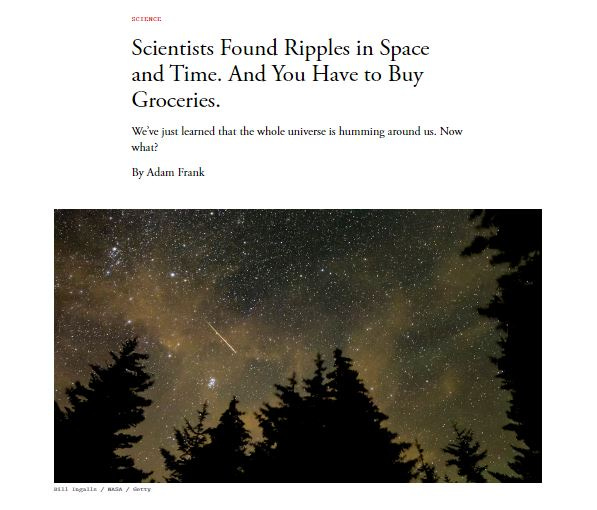 Screenshot of news headline from the Atlantic - Scientists found ripples in Space and Time. And you have to buy groceries.