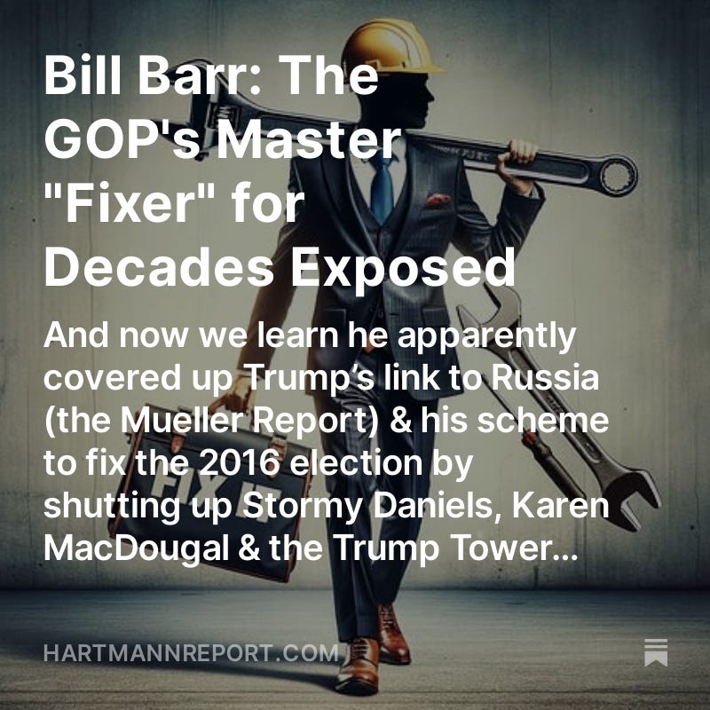 Bill Barr: The GOP's Master "Fixer" for Decades Exposed