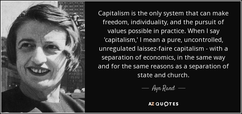 Ayn Rand quote: Capitalism is the only system that can make freedom,  individuality...