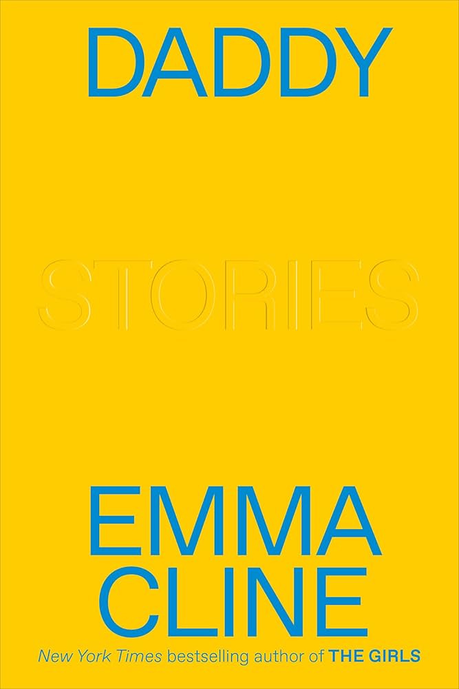 Daddy: Stories: Cline, Emma: 9780812998641: Amazon.com: Books