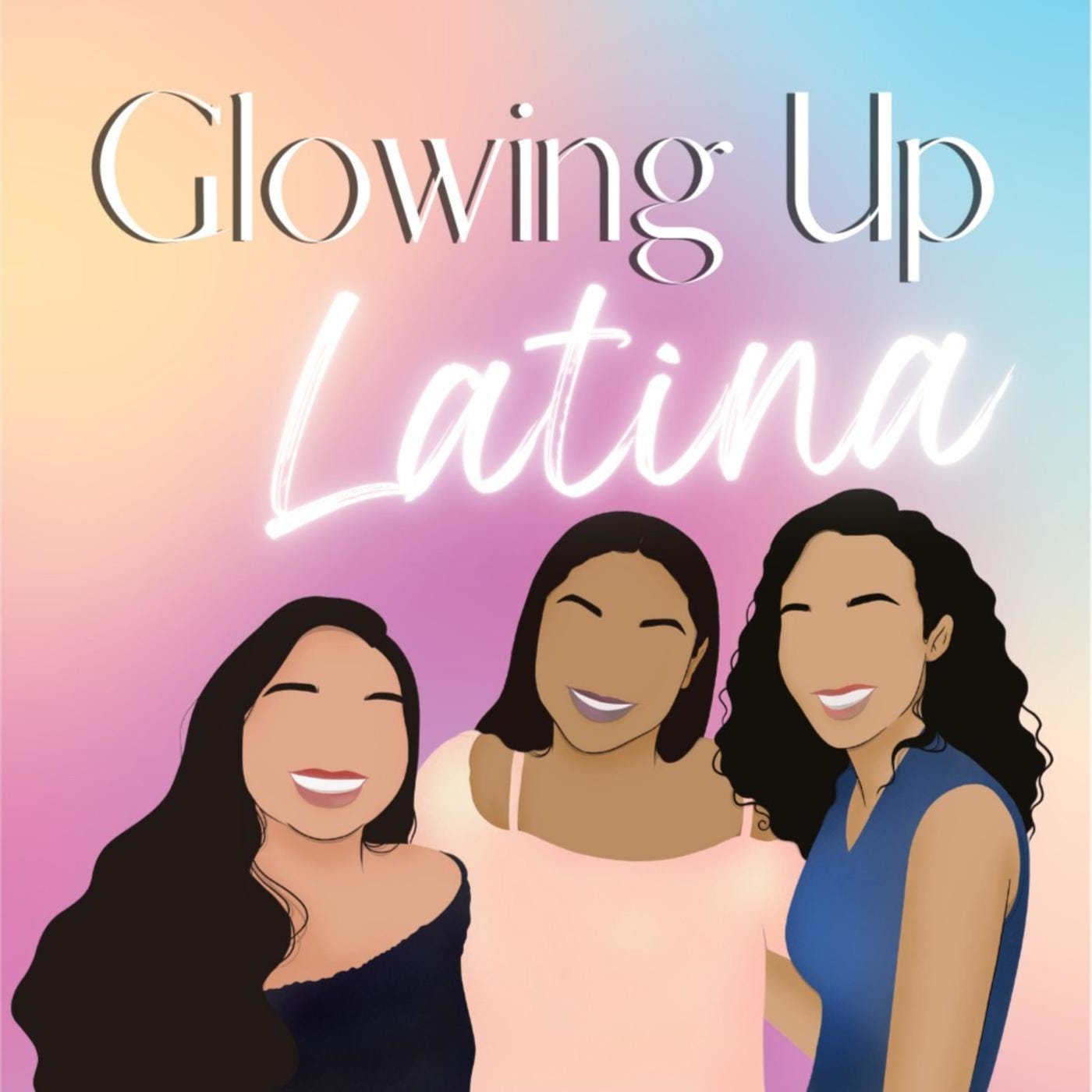 Glowing Up Latina podcast cover art