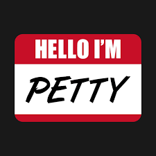 Is Your Petty Problematic? Let me help! – For Lack Of Better Words