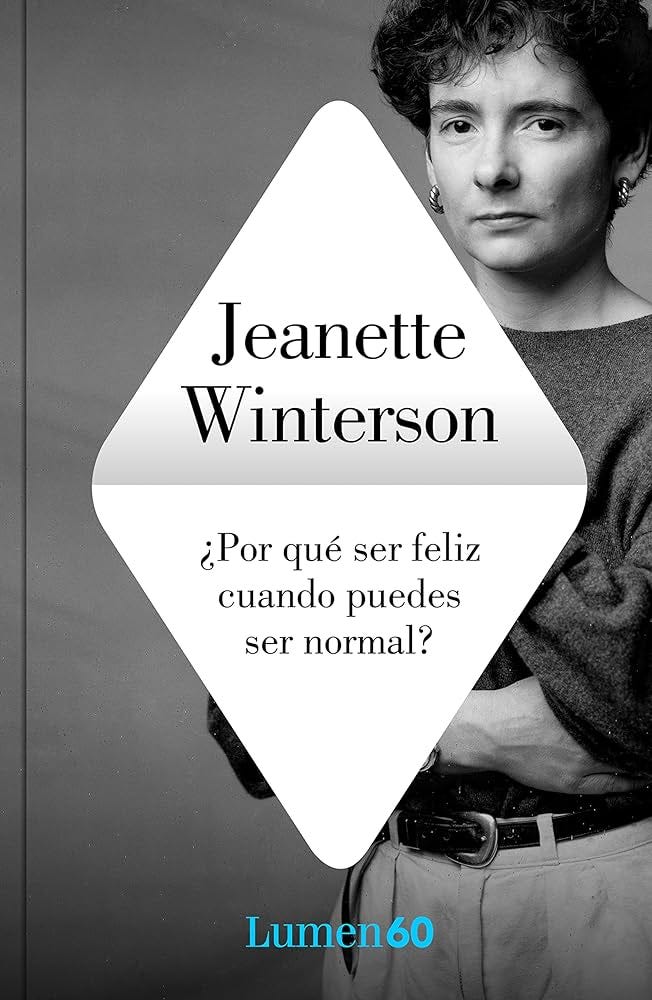 Por qué ser feliz cuando puedes ser normal? (Narrativa) : Winterson,  Jeanette, Abella Villar, Álvaro: Amazon.es: Libros