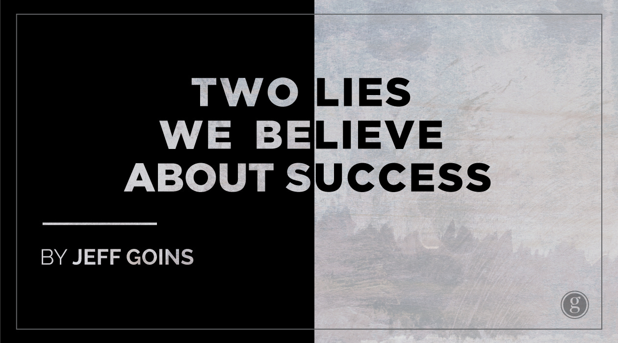 Two Lies We Believe about Success