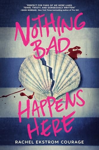 Nothing Bad Happens Here by Rachel Ekstrom Courage | Goodreads
