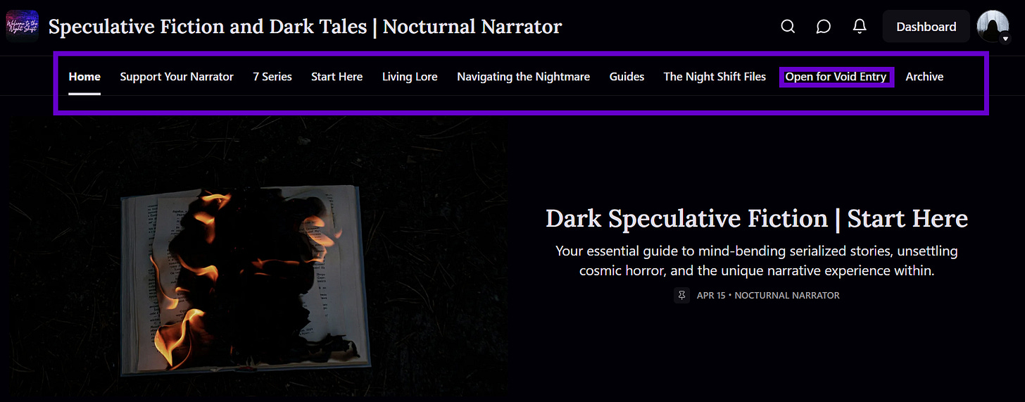 Screenshot of the Nocturnal Narrator Substack homepage. The navigation bar at the top includes tabs such as Home, Support Your Narrator, Start Here, Living Lore, Guides, and “Open for Void Entry,” which is highlighted. Below the nav bar is a dark, burned book image with the headline “Dark Speculative Fiction | Start Here” and a subheader describing the publication’s focus on serialized stories and cosmic horror.