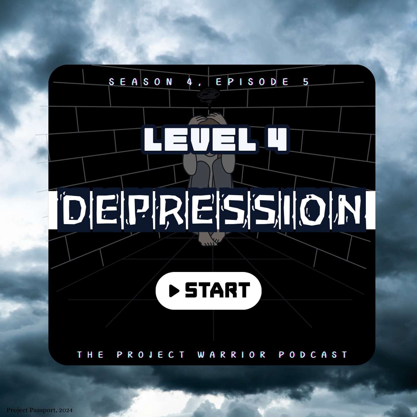 S4E5: LEVEL FOUR: DEPRESSION