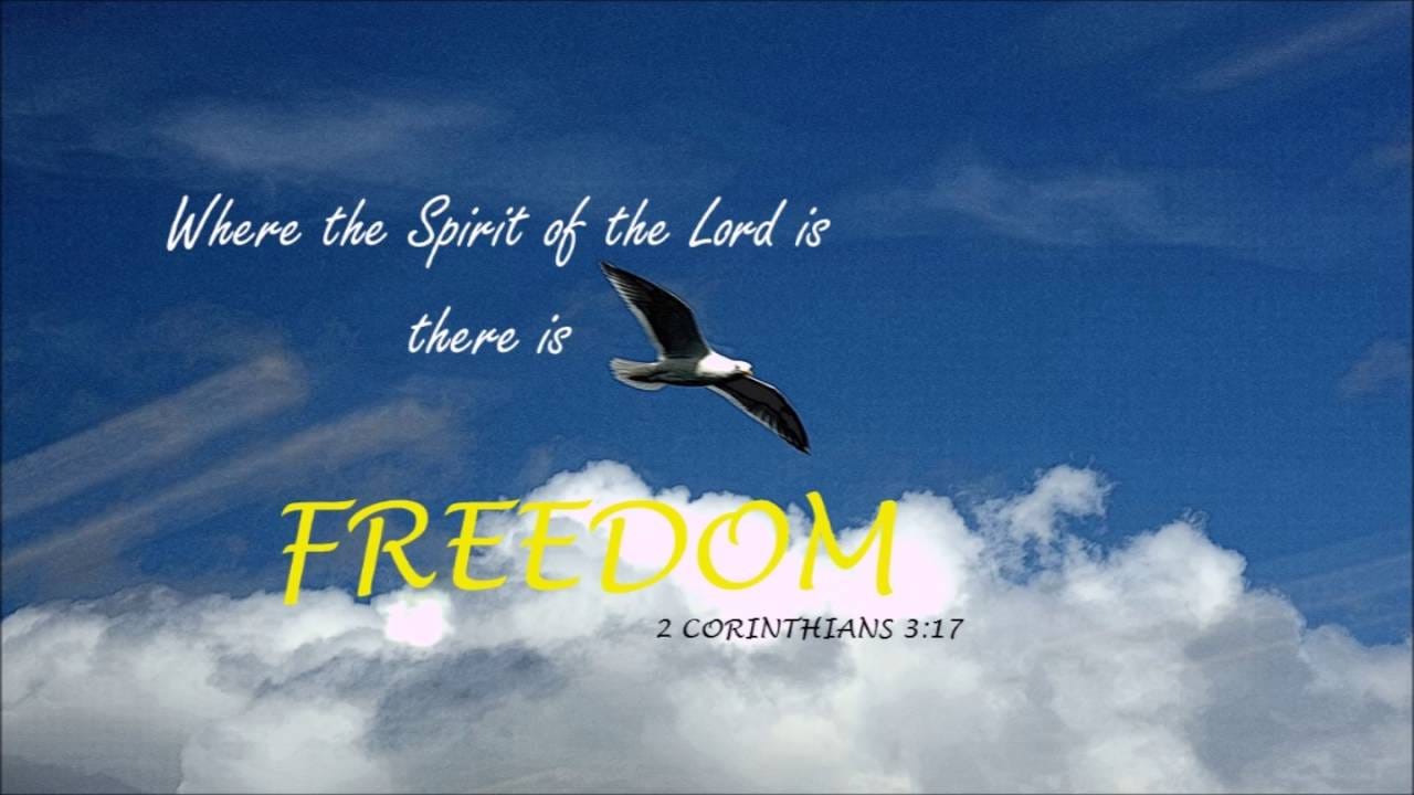 Where the Spirit of the Lord is there is Freedom. - YouTube