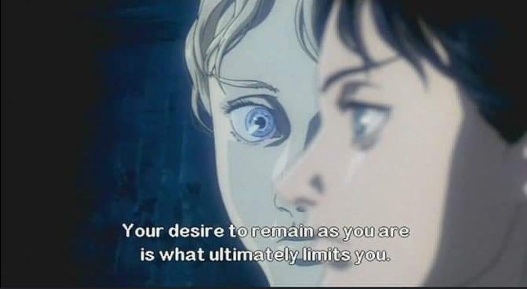 A still from Ghost in The Shell (1995) an anime movie, with the quote: Your desire to remain as you are is what ultimately limits you. 