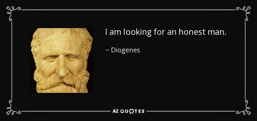 Diogenes quote: I am looking for an honest man.