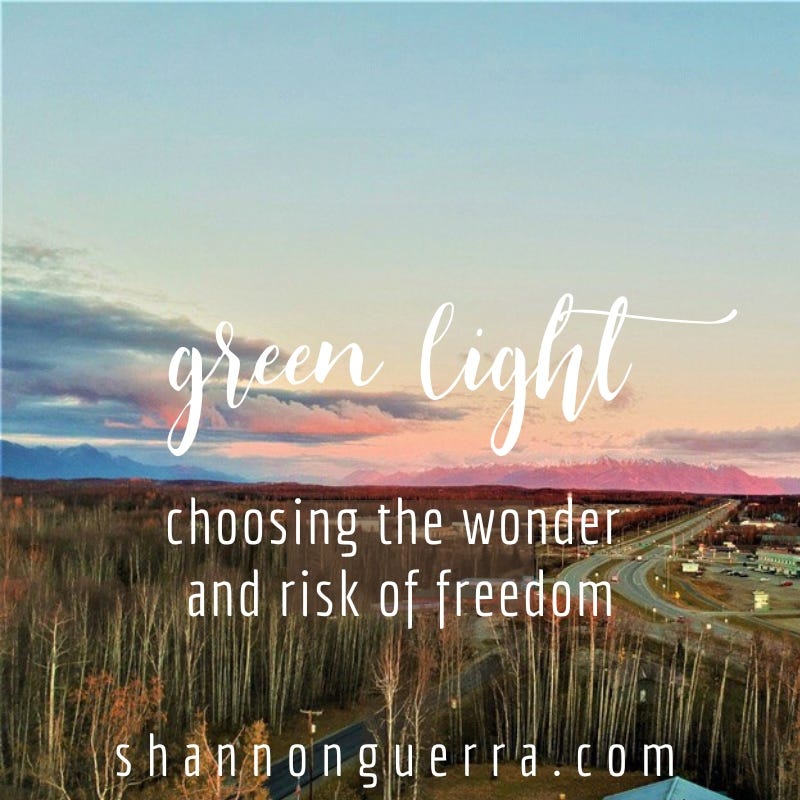 green light: choosing the wonder and risk of freedom