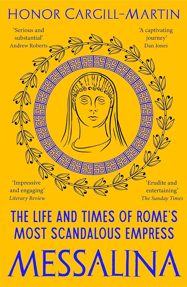 Messalina: The Life and Times of Rome's Most Scandalous Empress:  Amazon.co.uk: Cargill-Martin, Honor: 9781801102605: Books