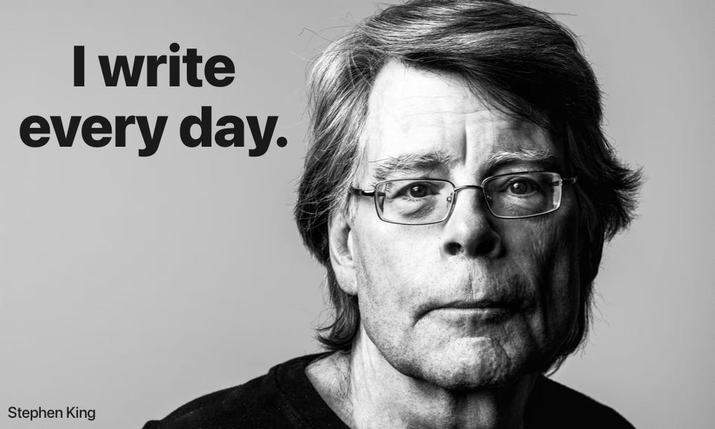Black and white photo of Stephen King with the caption "I write every day." to the left of his head.