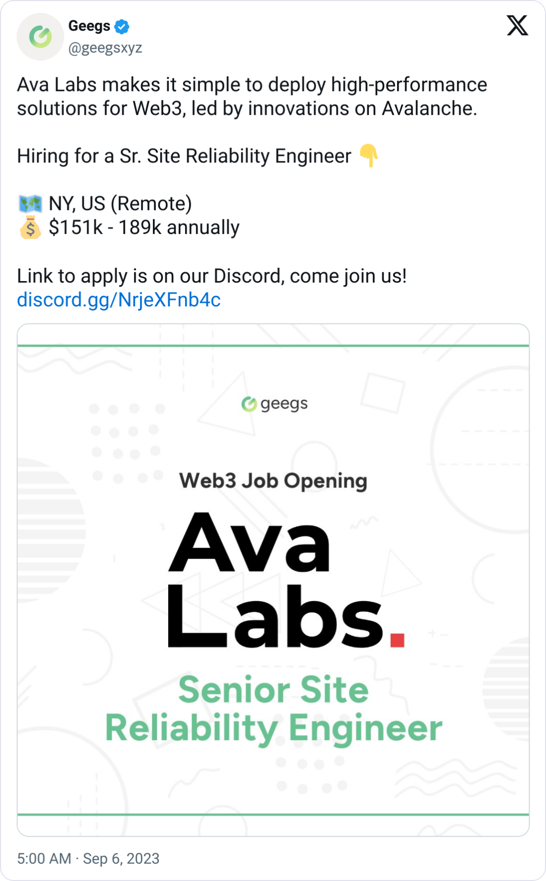 Geegs @geegsxyz Ava Labs makes it simple to deploy high-performance solutions for Web3, led by innovations on Avalanche.  Hiring for a Sr. Site Reliability Engineer 👇  🗺️ NY, US (Remote) 💰 $151k - 189k annually  Link to apply is on our Discord, come join us! https://discord.gg/NrjeXFnb4c