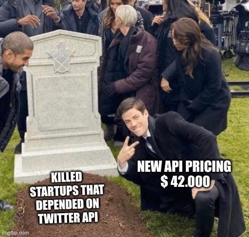 A meme of funeral where a man is kneeling on a grave smiling with his two fingers up. There's a text on top of the man: "New API Pricing $42.000", and another text on top of the grave: "Killed startups that depended on Twitter API".