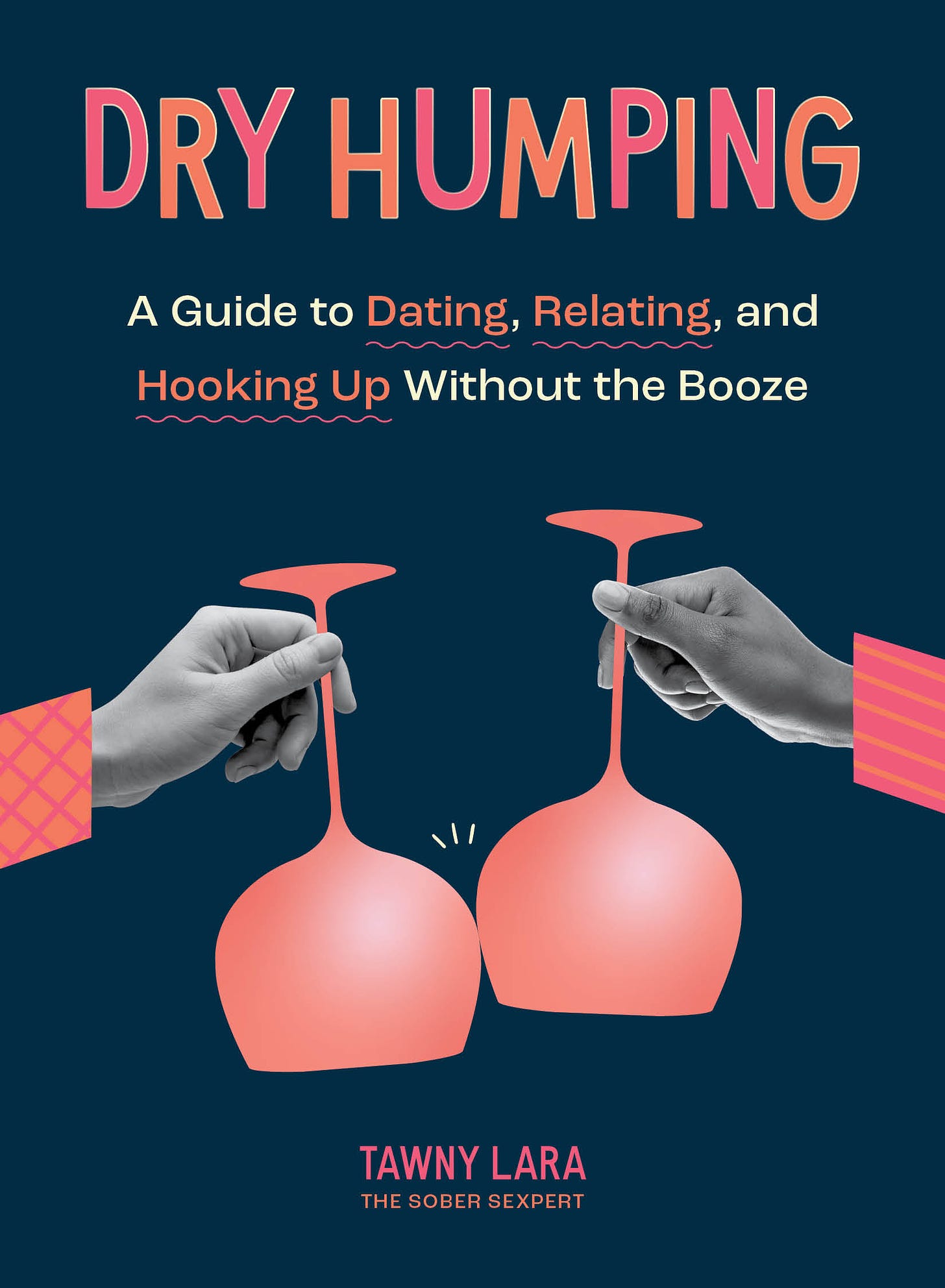    Dry Humping: A Guide to Dating, Relating, and Hooking Up Without the Booze book cover