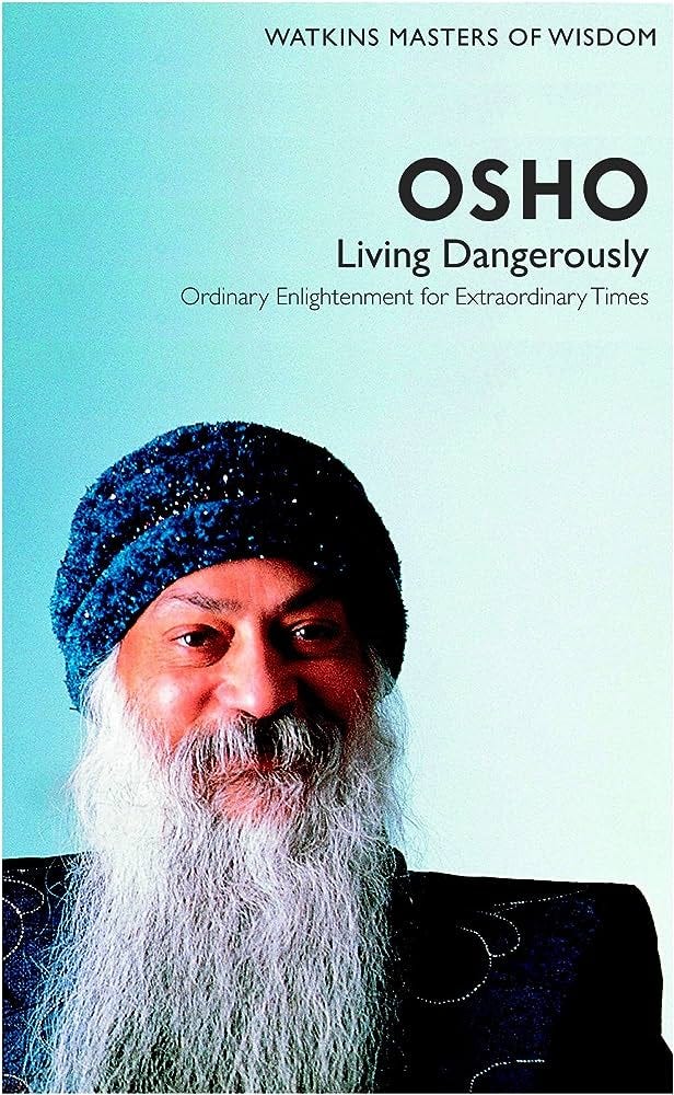 Osho: Living Dangerously- Ordinary Enlightenment for Extraordinary Times  (Masters of Wisdom): 1: Amazon.co.uk: Osho: 9781780280073: Books
