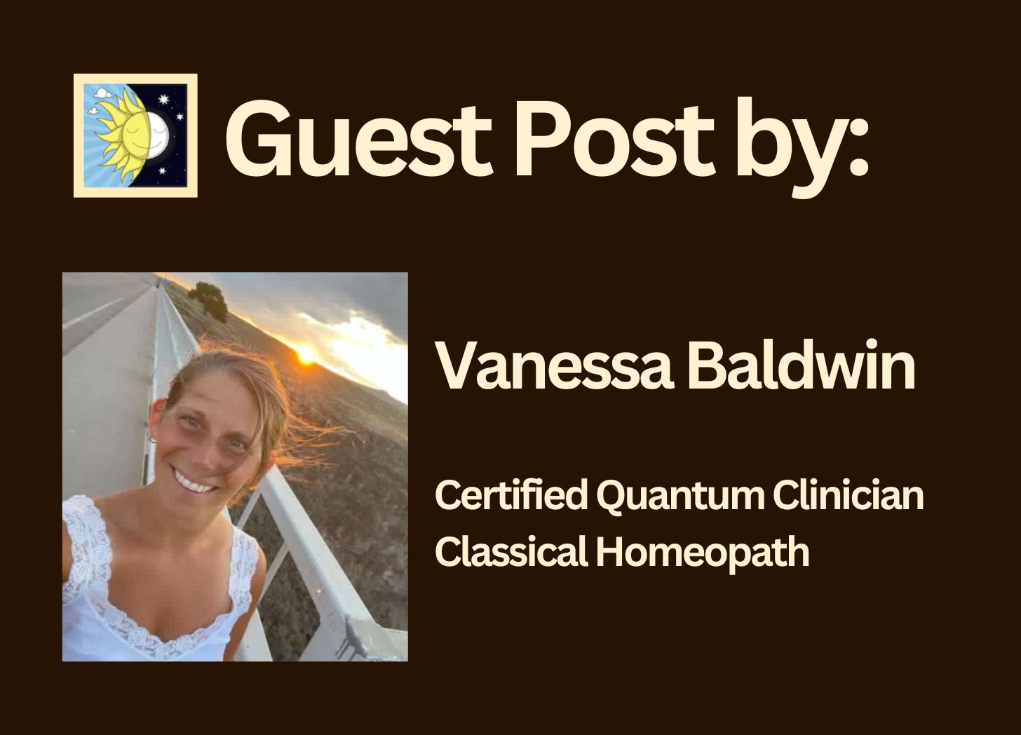 This guest post on Brighter Days, Darker Nights is from Vanessa Baldwin, Certified Quantum Clinician and Classical Homeopath