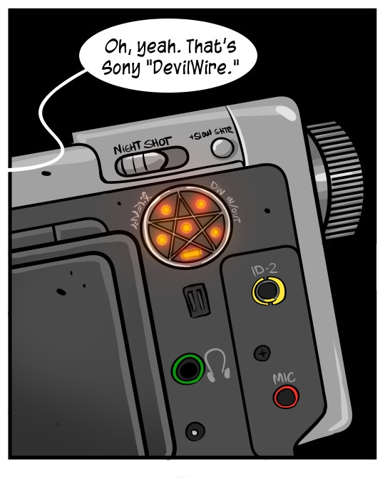 Comic of a video camera in close-up, with a 'sign of the devil' pentacle with glowing lights. The speech bubble says "Oh, yeah. That's Sony 'Devilwire'"