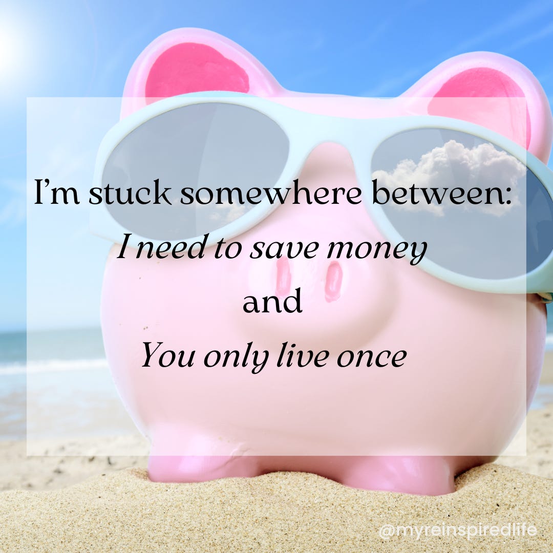 Image of a pink plastic piggy bank wearing light blue sunglasses on the beach. Text says "I'm stuck somewhere between: I need to save money and You only live once