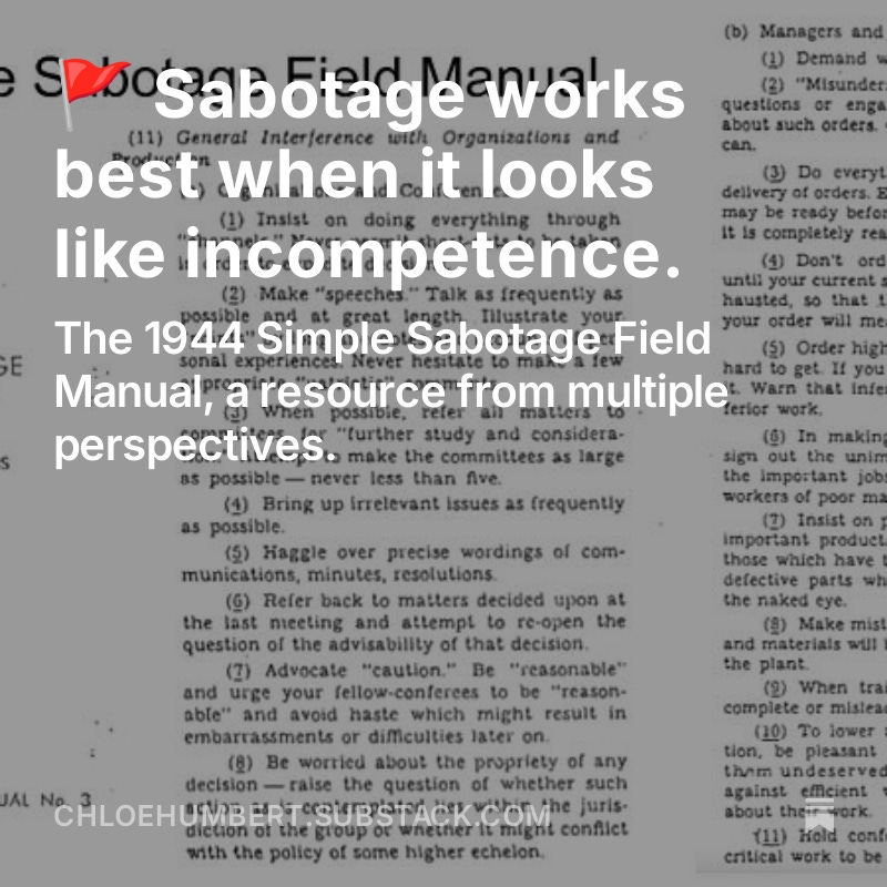 Sabotage works best when it looks like incompetence. The 1944 Simple Sabotage Field Manual, a resource from multiple perspectives. Chloe Humbert Mar 19, 2024