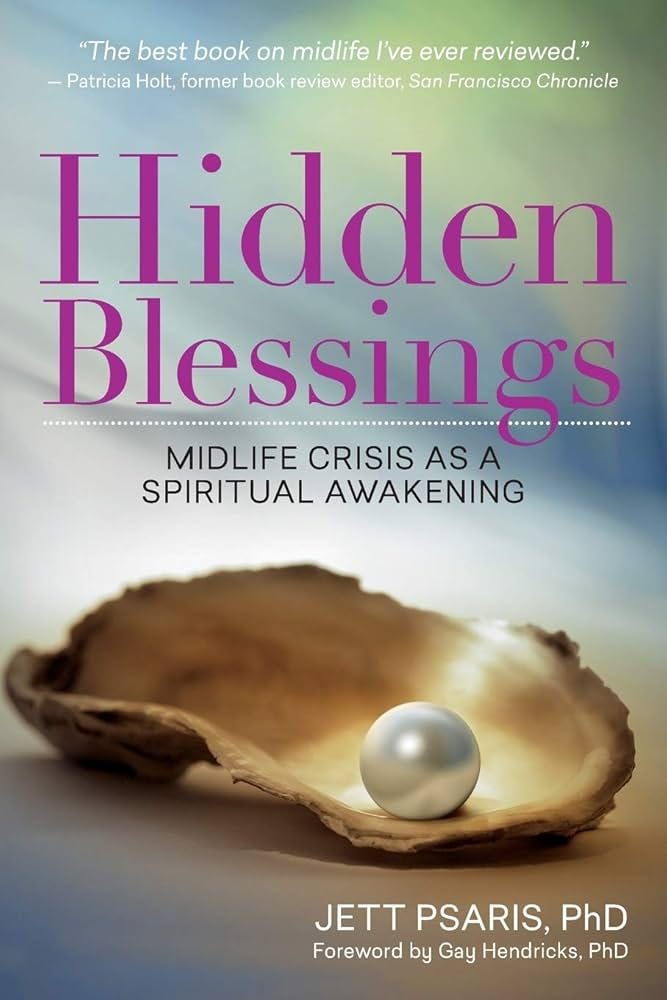 Hidden Blessings: Midlife Crisis As a Spiritual Awakening: Psaris, Jett,  Hendricks PhD, Gay: 9780998293523: Amazon.com: Books